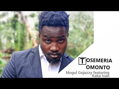 TOSEMERIA OMONTO SONG BY MOGUL GOJAZZY AND KAKA IVAN 🔥🔥🔥BOGICHORA FINEST