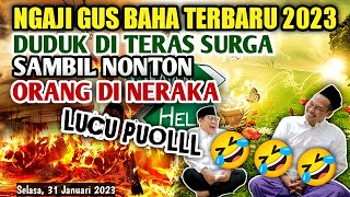 Gus Baha Terbaru 2023 'SURGA DAN NERAKA' LUCU PUOLLL 🤣🤣