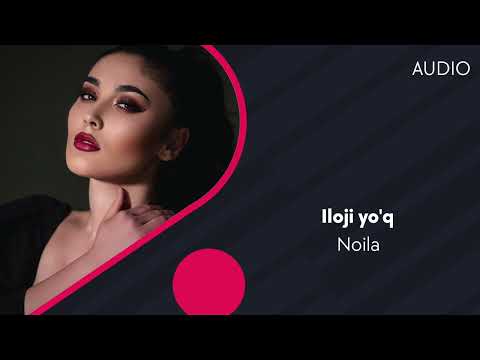 Noila — Iloji yo'q | Ноила — Иложи йук (AUDIO)