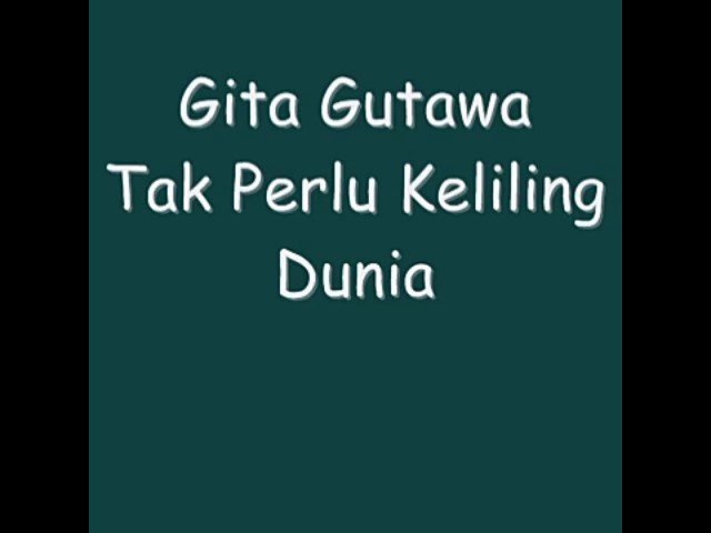 GITA GUTAWA - TAK PERLU KELILING DUNIA (lyrics video) class=