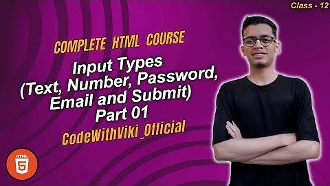 Input Types (Text, Number, Password, Email & Submit) | Html Full Course (Class-12) | Form (Part 01)