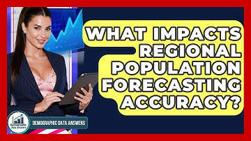 What Impacts Regional Population Forecasting Accuracy? - Demographic Data Answers