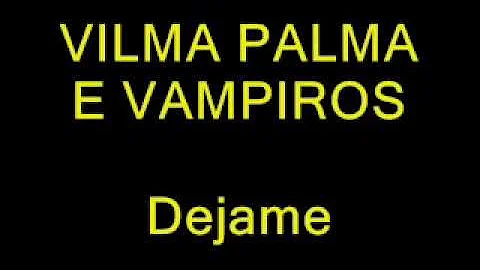 BYE BYE (DÉJAME) - VILMA PALMA E VAMPIROS (letra)