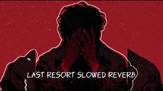 Last resort - Slowed reverb