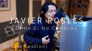 Javier Robles - Dime Si No Conoces (Studio Session)