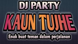 Download Lagu DJ TRAP PARTY KAUN TUJHE MP3