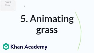 5. Animating grass | Environment modeling | Computer animation | Khan Academy