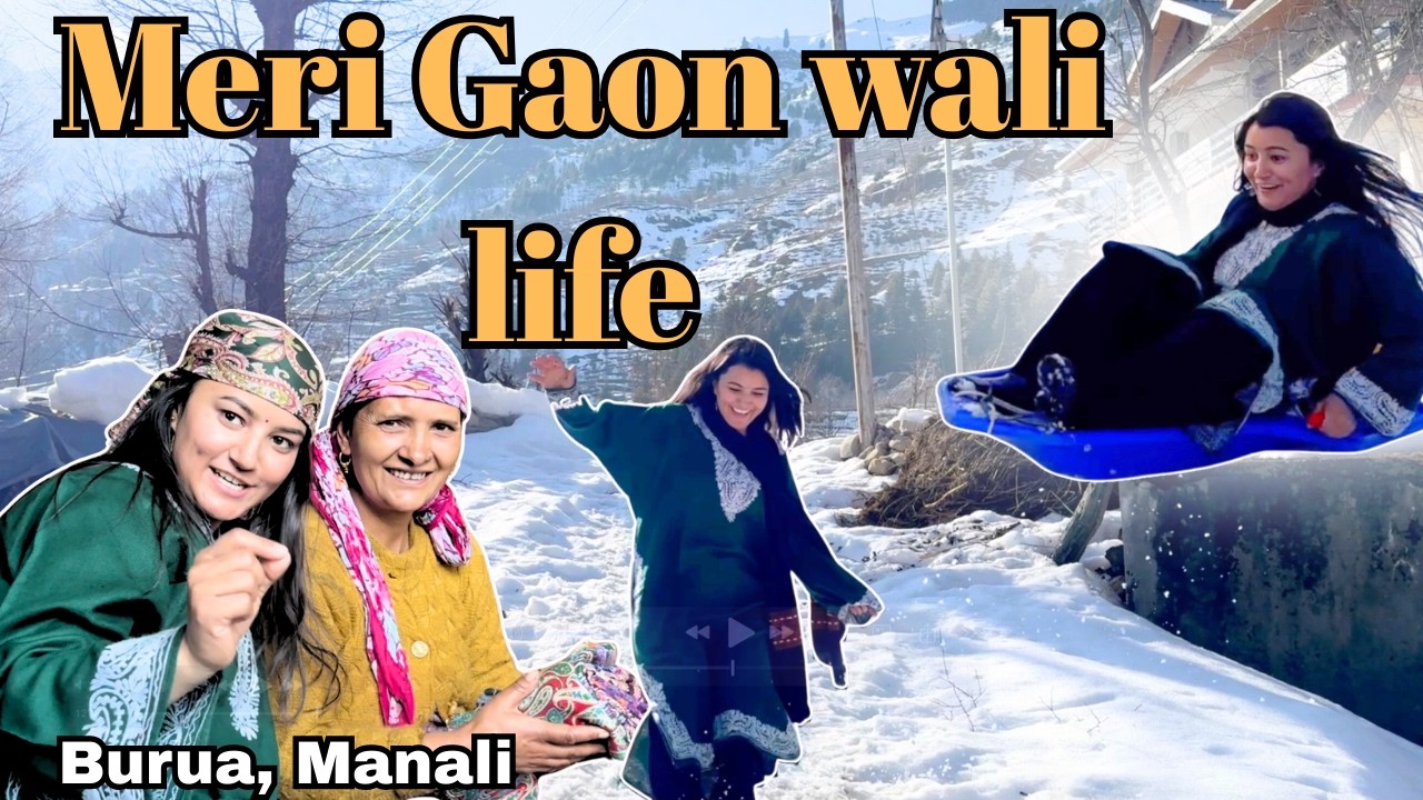 My unfiltered village life || Bachpan ki yaadein taza ho gyi | Manali | Himachal | Aanchal and Helly