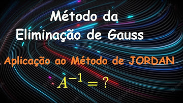 Eliminação de Gauss: Aplicação ao Método de JORDAN