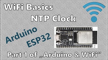 ESP32: WIFI Basics and sync to NTP clock (WiFi Part 1) - Arduino