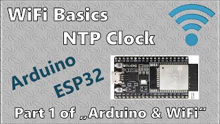 ESP32: WIFI Basics and sync to NTP clock (WiFi Part 1) - Arduino