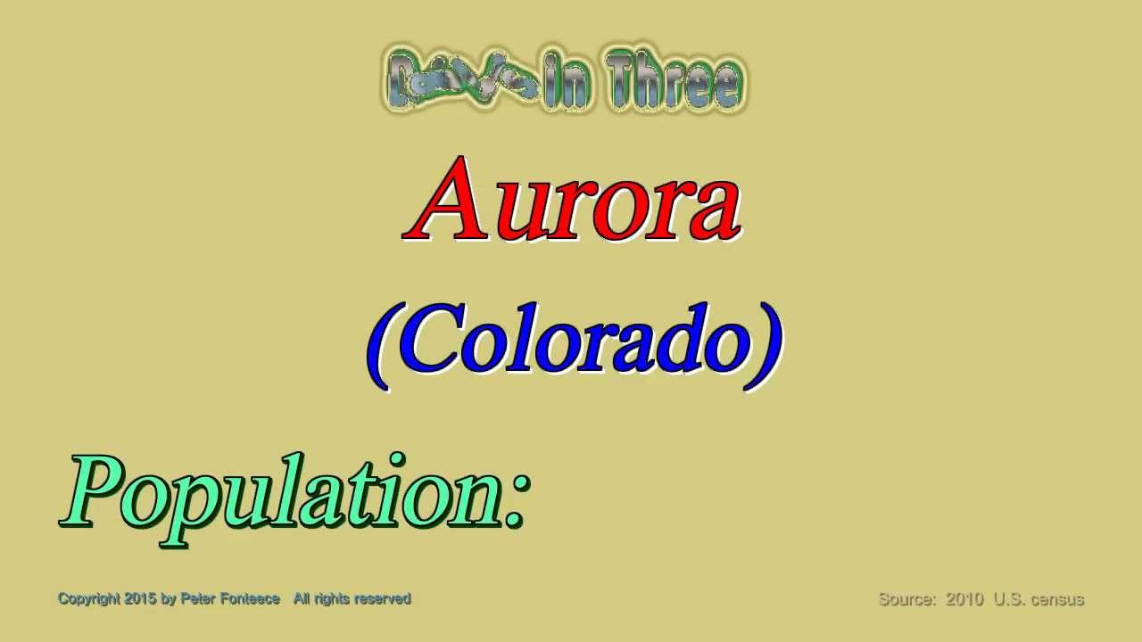 Aurora Colorado Population in 2010 Digits in Three YouTube