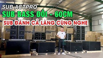 Test Sub Kép 60 Nhập Khẩu Chính Hãng Siêu Khủng -  Chất Âm Quá Tốt Kết Hợp Loa Array Actpro
