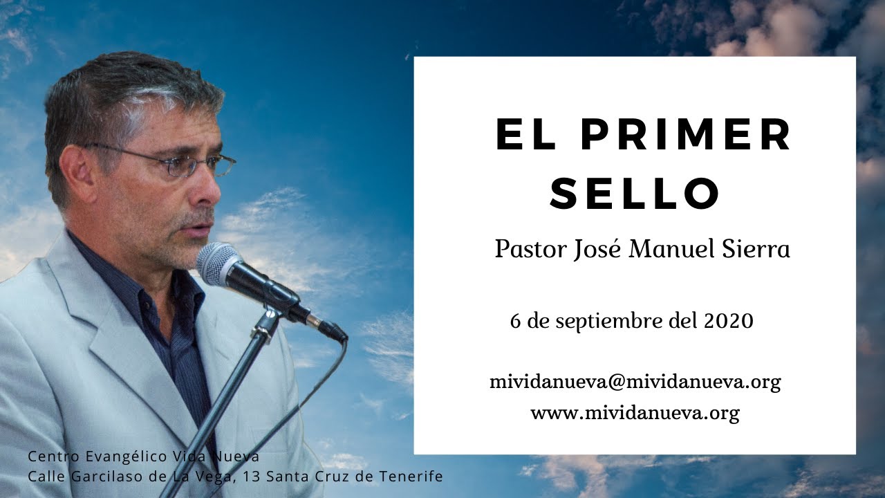 El Primer Sello - Pastor José Manuel Sierra.
