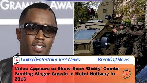 Video Appears to Show Sean ‘Diddy’ Combs Beating Singer Cassie in Hotel Hallway in 2016