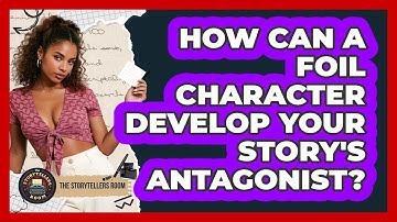 How Can A Foil Character Develop Your Story