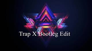 Trap X Bootleg Mix