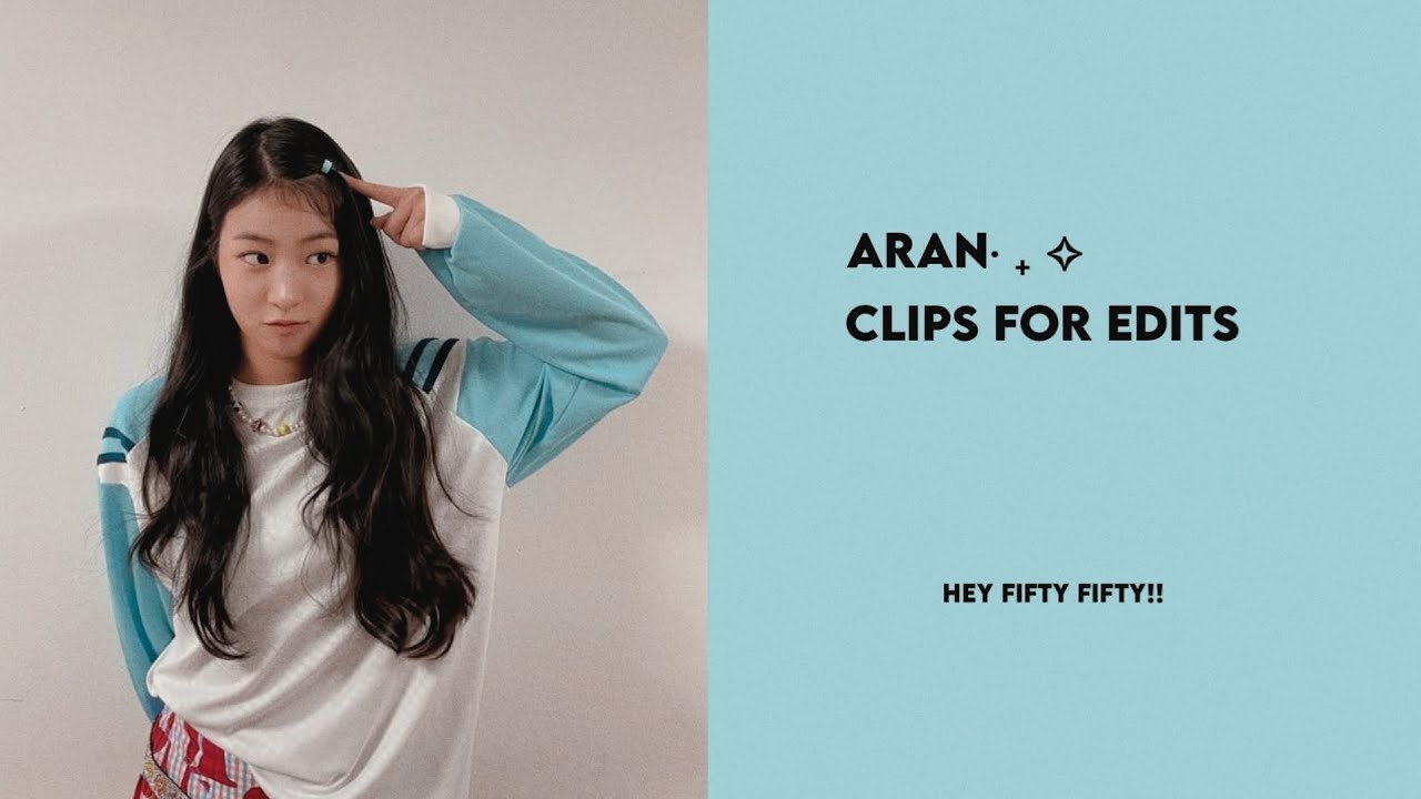 Aran clips for edits (FIFTY FIFTY)
