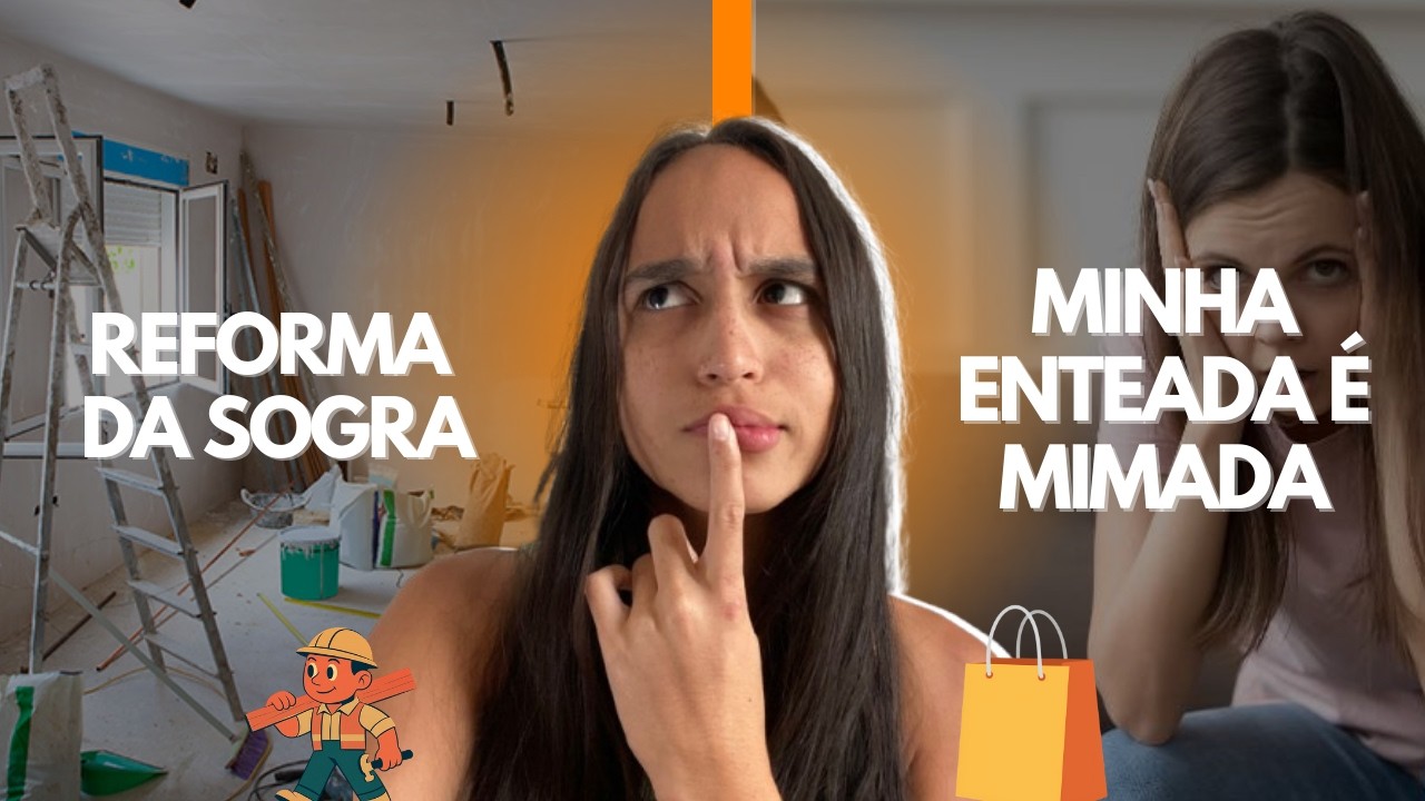 REFORMA DA SOGRA + ENTEADA MIMADA - HISTÓRIAS COMPLETAS