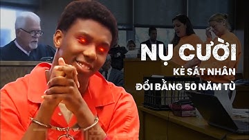 NỤ CƯỜI KIÊU NGẠO ĐÁNH ĐỔI BẰNG 50 NĂM TÙ CỦA TÊN SÁT NHÂN