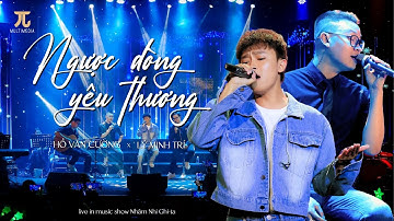 NGƯỢC DÒNG YÊU THƯƠNG (Live) | Hồ Văn Cường x Lý Minh Trí | Music Show Nhâm Nhi Ghi-ta