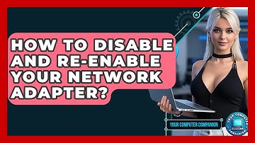 How To Disable And Re-enable Your Network Adapter? - Your Computer Companion