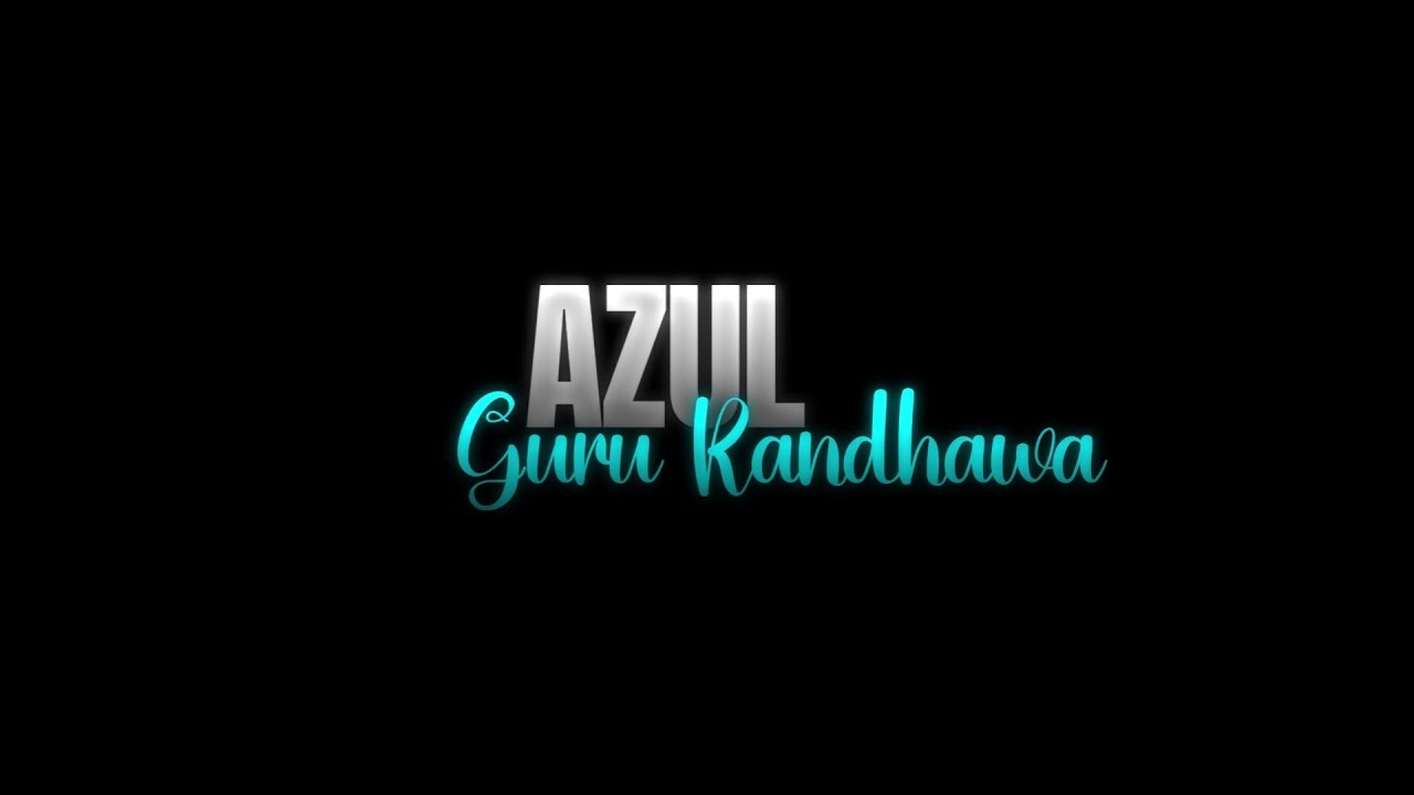AZUL - Guru Randhawa | Gurjit Gill | Lavish Dhiman | Black Screen Status | WhatsApp Status AZUL - Guru Randhawa | Gurjit Gill | Lavish Dhiman | Black Screen Status | WhatsApp Status
