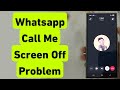 WhatsApp Call Screen OFF Problem | WhatsApp Call Karne Par Display OFF Ho Jata Hai