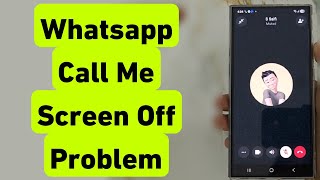 WhatsApp Call Screen OFF Problem | WhatsApp Call Karne Par Display OFF Ho Jata Hai