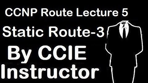Static Routing Part 3 | CCNP Route Lecture 5 | WhatsApp+91-935-139-3754
