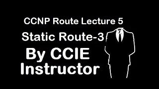 Static Routing Part 3 | CCNP Route Lecture 5 | WhatsApp+91-935-139-3754