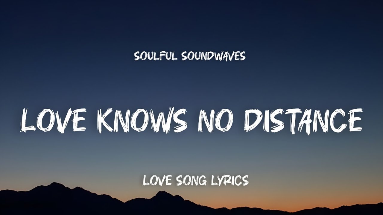 Love Knows No Distance 💖 | Soulful Love Song Lyrics 2025 | Soulful ...