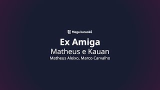 🎤 Ex Amiga – Matheus e Kauan