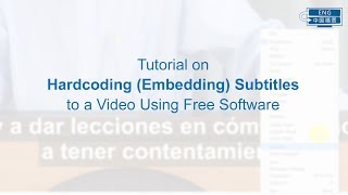 Tutorial on Hardcoding Subtitles to a Video Using Free Software