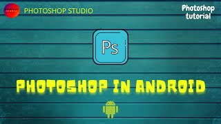 photoshop in android | PHOTOSHOP STUDIO