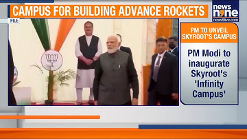 PM Modi To Inaugurate Skyroot’s ‘Infinity Campus’ | Vikram-I Orbital Rocket Unveiled | News9