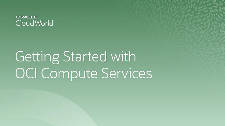 Getting started with Oracle Cloud Infrastructure Compute Services | CloudWorld 2022