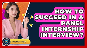 How To Succeed In A Panel Internship Interview? - Internship Hero