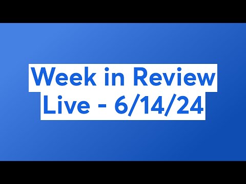 Week in Review Live - 6/14/24