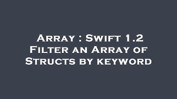 Array : Swift 1.2 Filter an Array of Structs by keyword