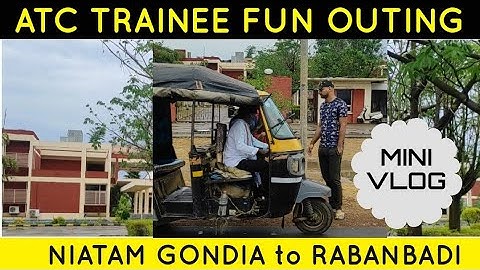 NIATAM GONDIA to RABANBADI | ATC trainees fun outing | Mini Vlog | ATC training