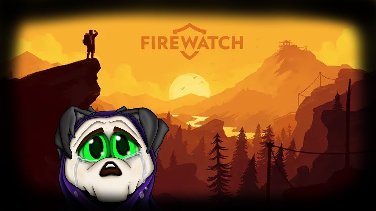 I Don't Want To Set The World On Fire... Firewatch