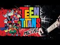 Teen Titans Theme METAL Cover By BobMusic 