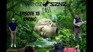 WEEZCAST Episode 15 - SZNZ Spring