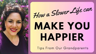 HOW A SLOWER AND SIMPLE LIFE CAN MAKE YOU HAPPIER | IMPLEMENTING ELEMENTS FROM TIMES PAST