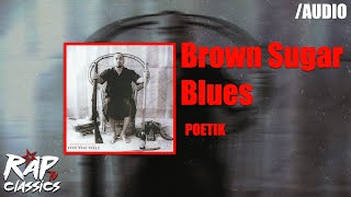 Poetik - Brown Sugar Blues Audio