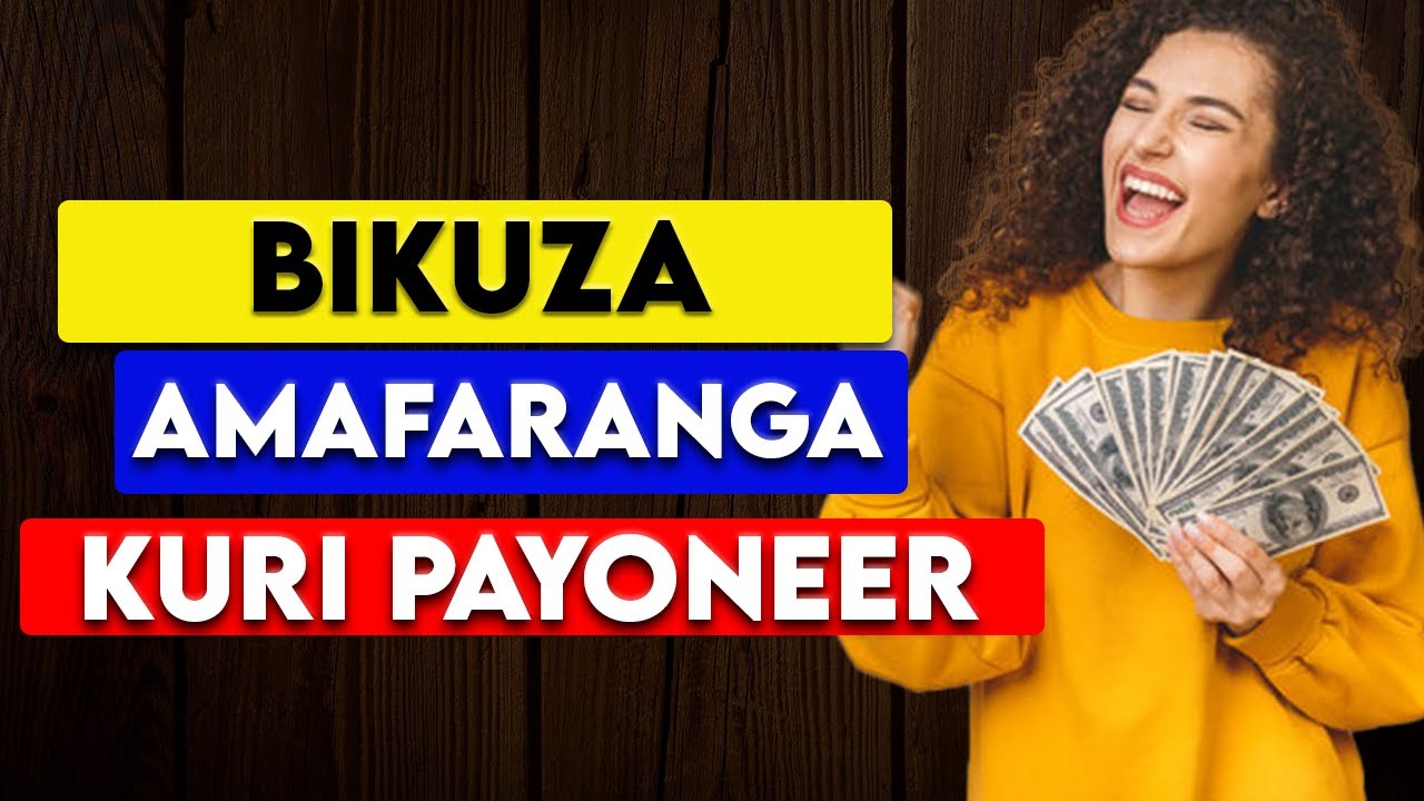 Kubikuza Amafaranga Kuri Payoneer, Dore Uko bikorwa