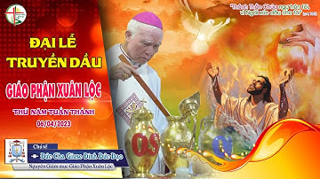 Bài Giảng Của Đức Cha Cố Giuse ĐINH ĐỨC ĐẠO Trong Thánh Lễ Truyền Dầu GPXL 06/04/2023