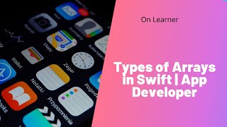 Types of Arrays in Swift | The App Developer Bootcamp | Courses | On Learner