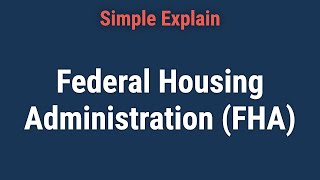 What is the Federal Housing Administration (FHA)?